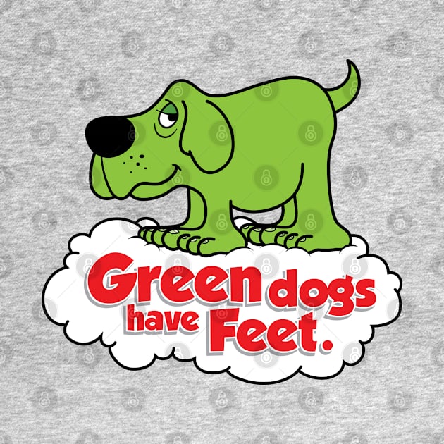 Green Dogs Have Feet by Chewbaccadoll